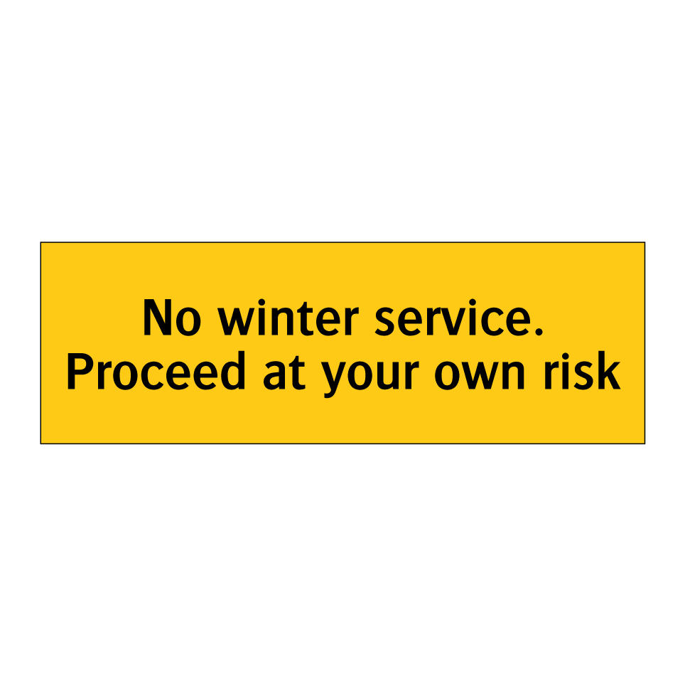 No winter service. Proceed at your own risk