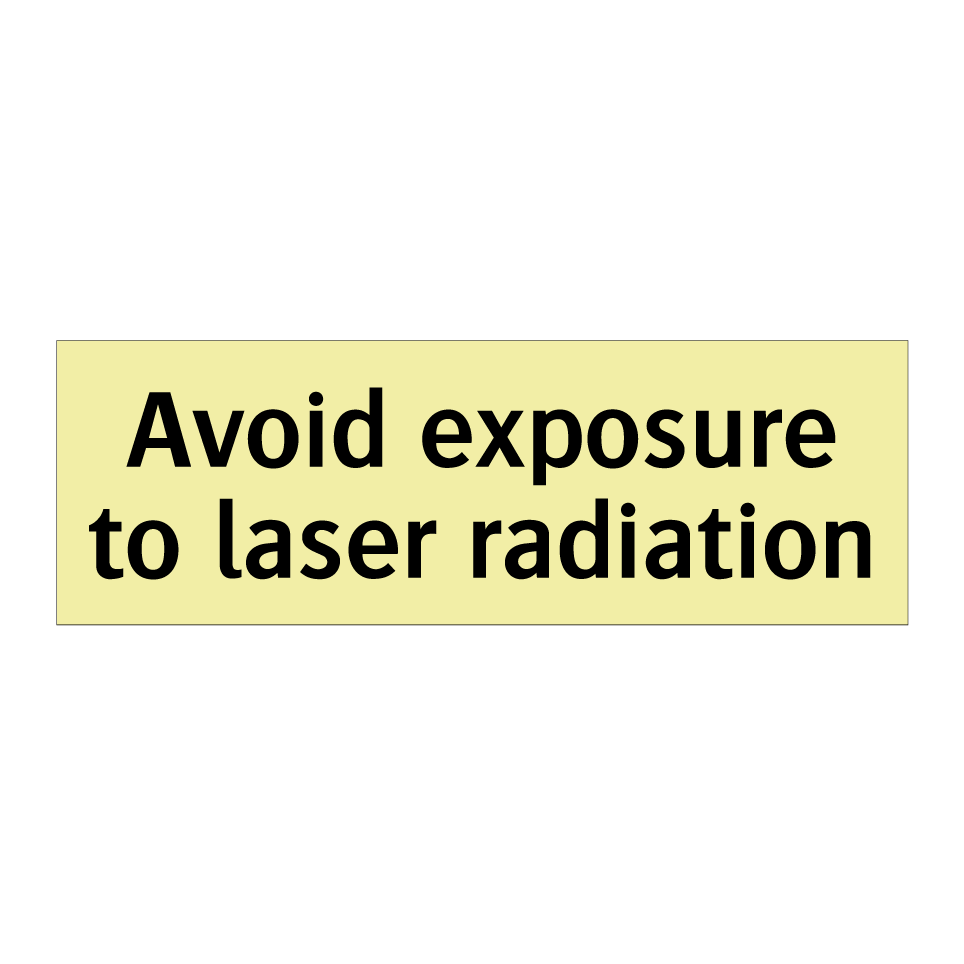 Avoid exposure to laser radiation