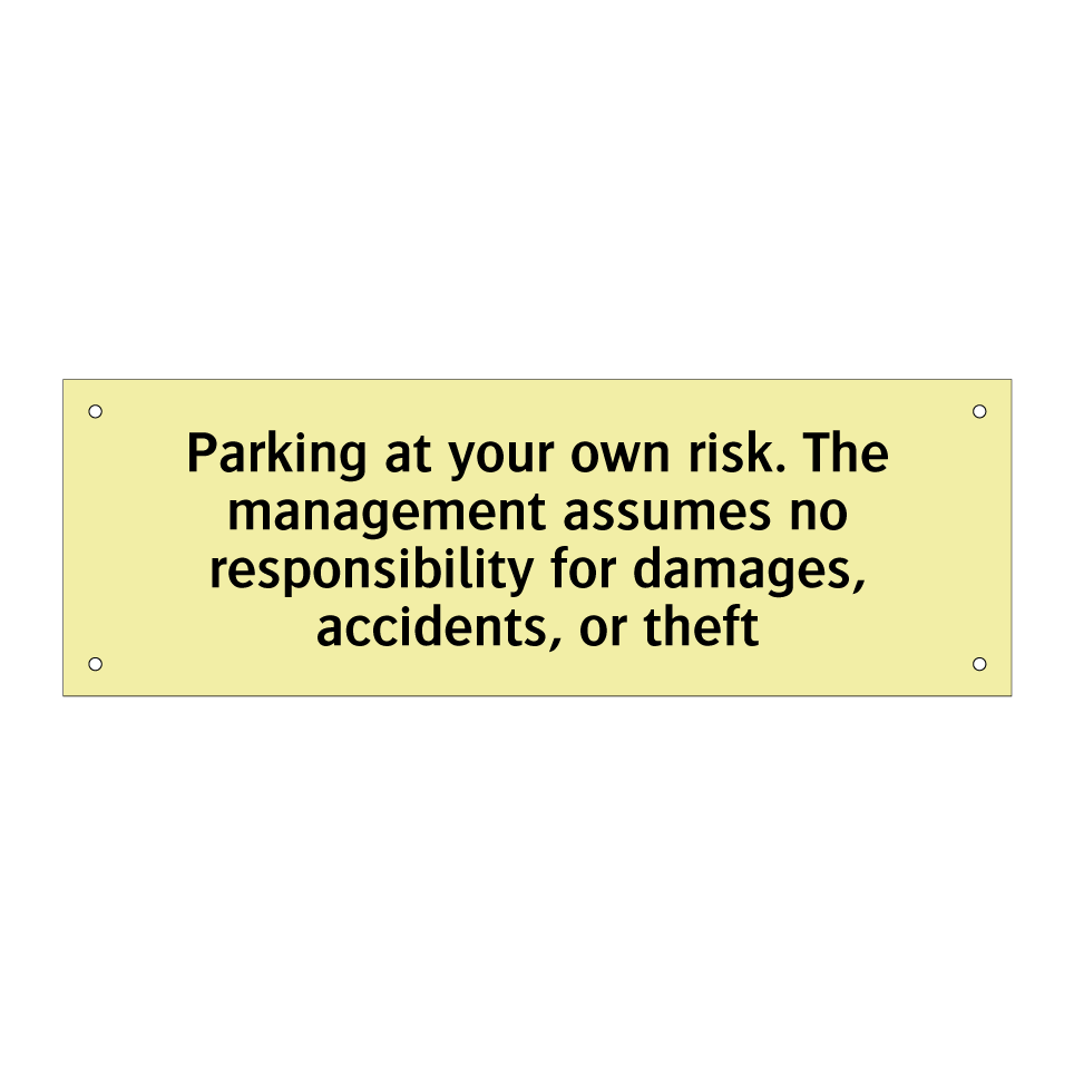 Parking at your own risk. The management assumes no responsibility for damages, accidents, or theft