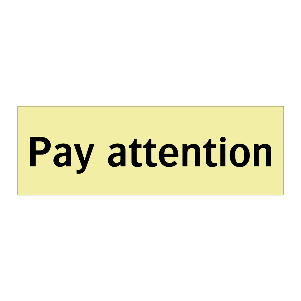Pay attention