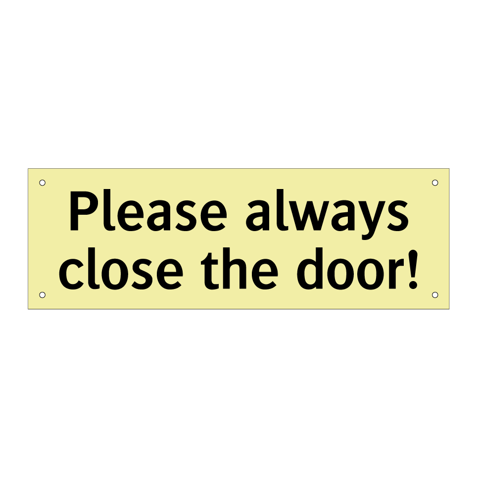 Please always close the door!