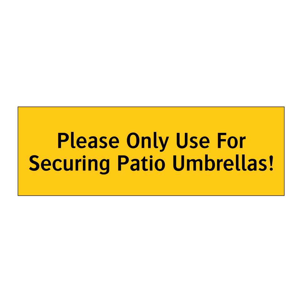 Please Only Use For Securing Patio Umbrellas!