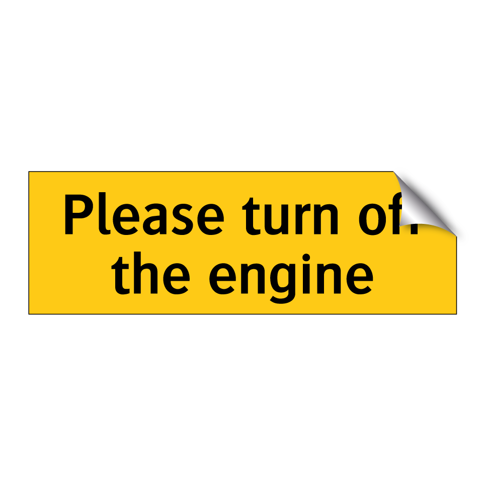 Please turn off the engine