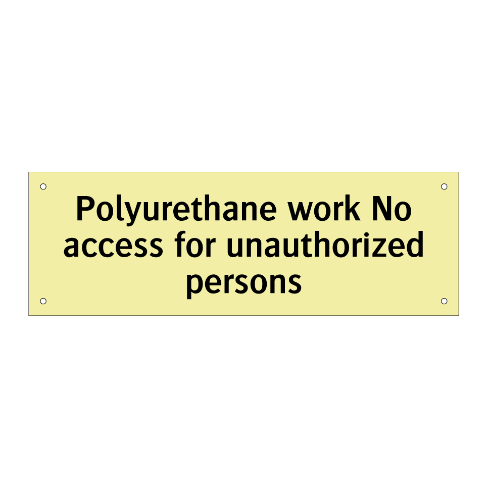 Polyurethane work No access for unauthorized persons
