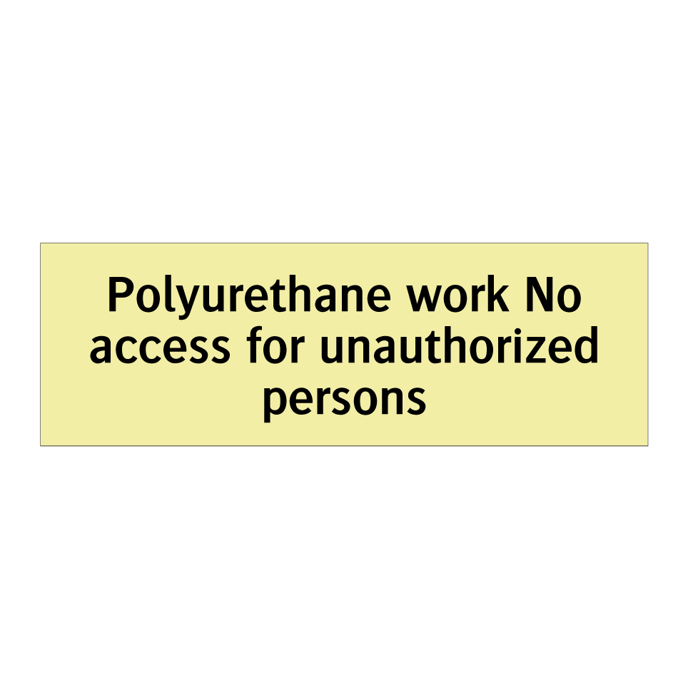 Polyurethane work No access for unauthorized persons