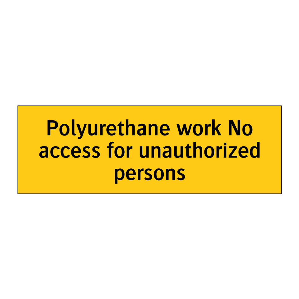 Polyurethane work No access for unauthorized persons