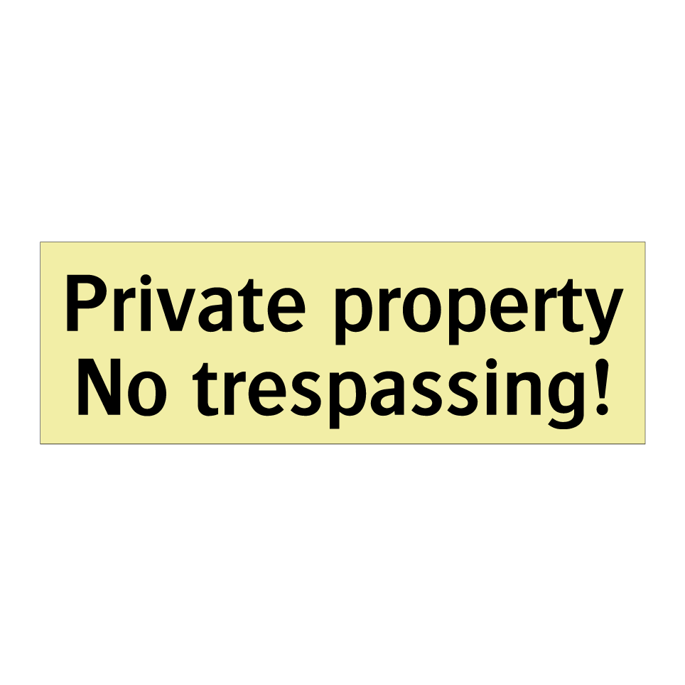 Private property No trespassing!