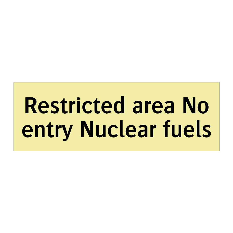 Restricted area No entry Nuclear fuels