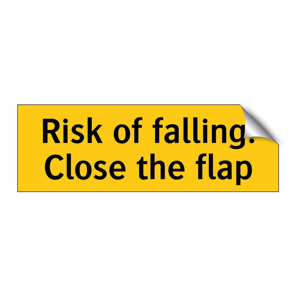 Risk of falling. Close the flap
