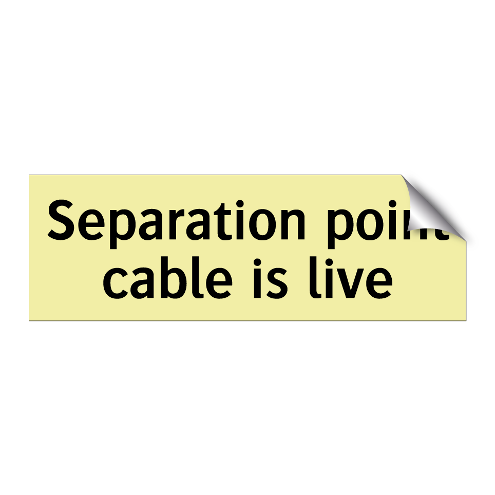Separation point cable is live