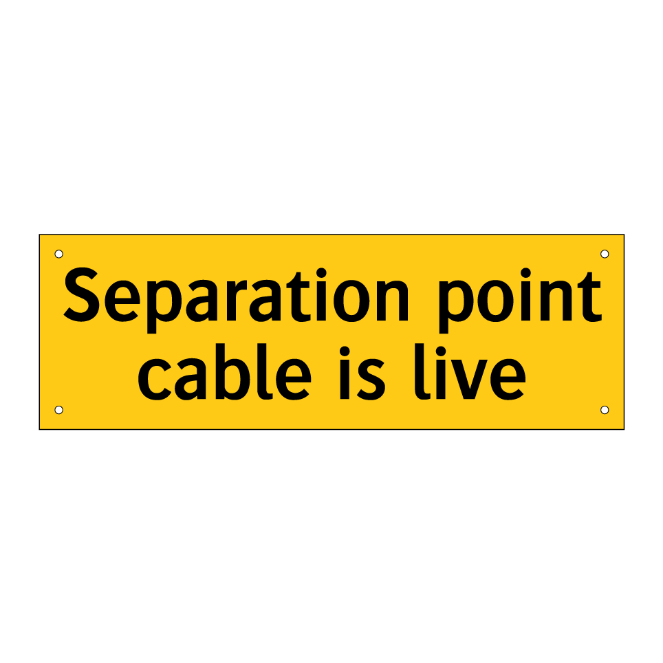 Separation point cable is live