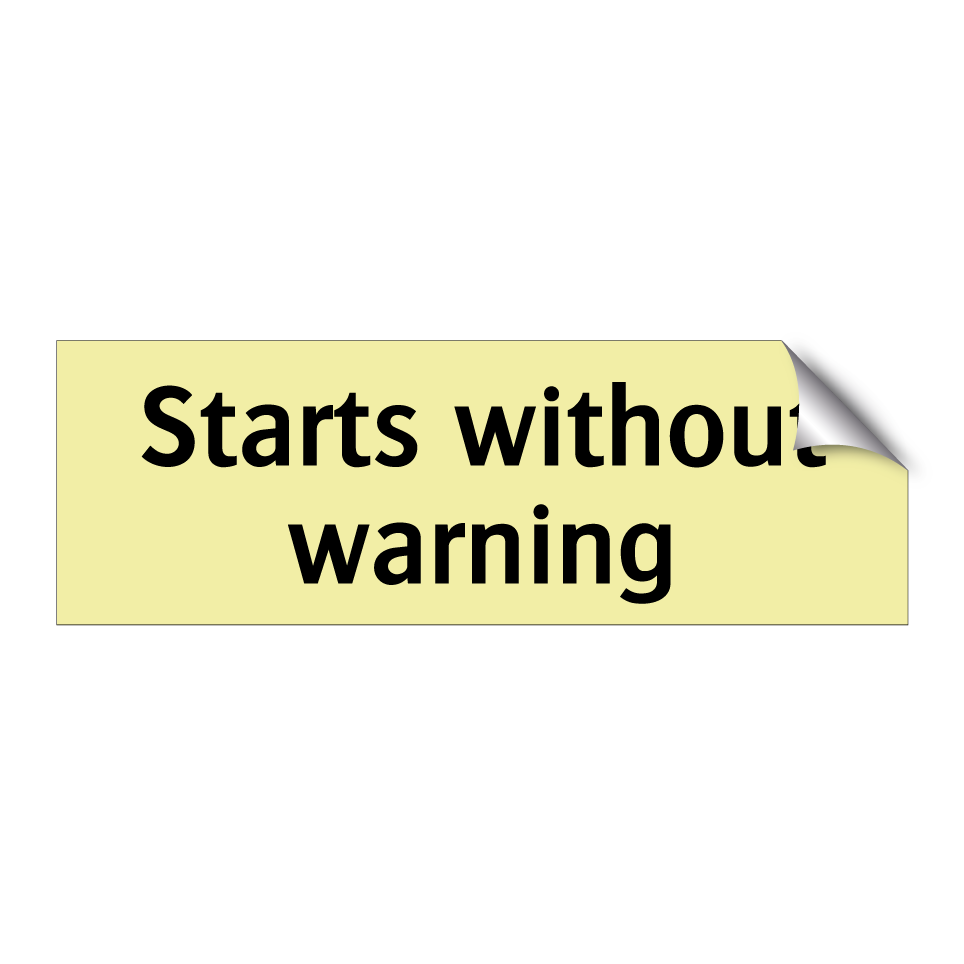 Starts without warning