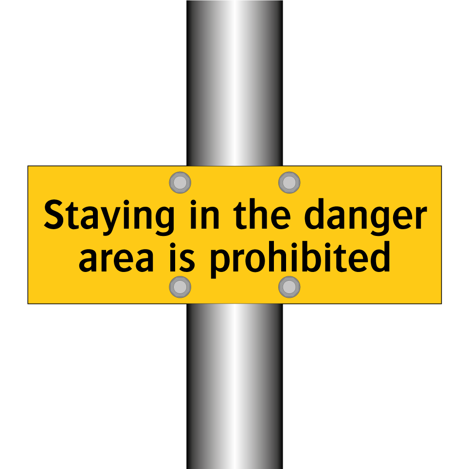 Staying in the danger area is prohibited