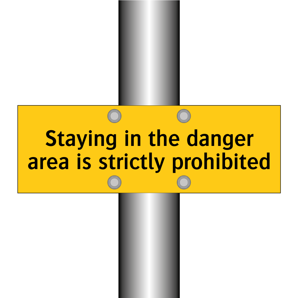 Staying in the danger area is strictly prohibited
