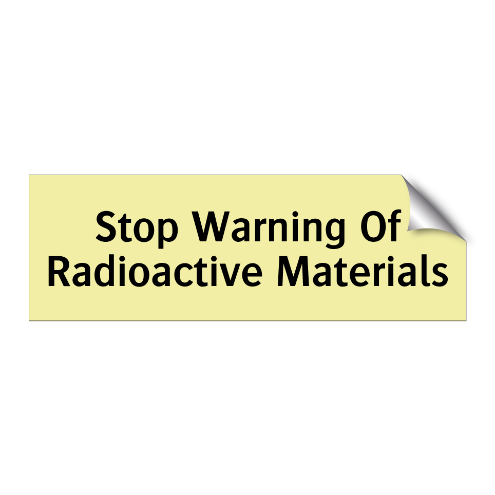 Stop Warning Of Radioactive Materials