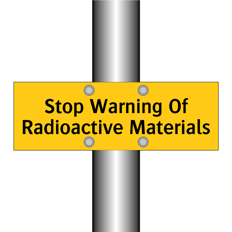 Stop Warning Of Radioactive Materials