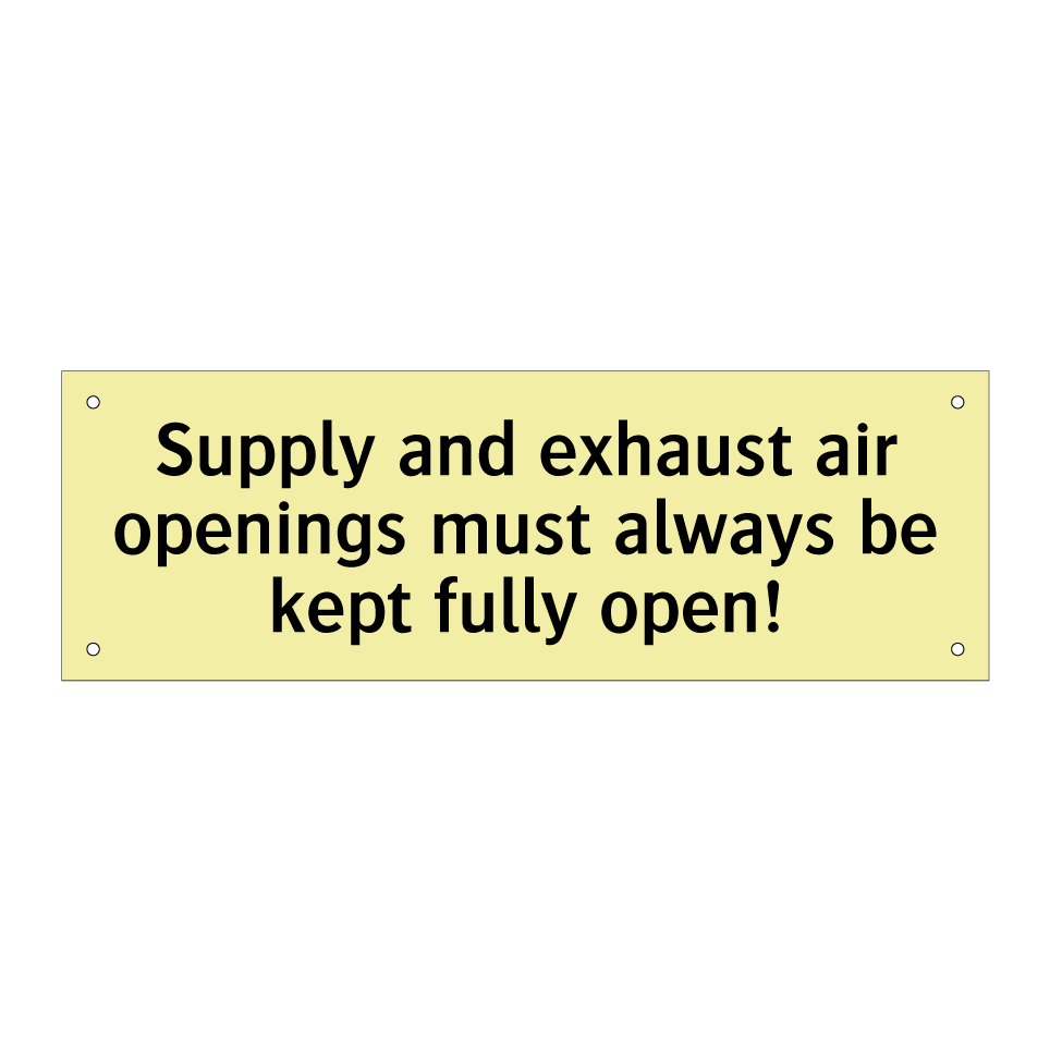 Supply and exhaust air openings must always be kept fully open!