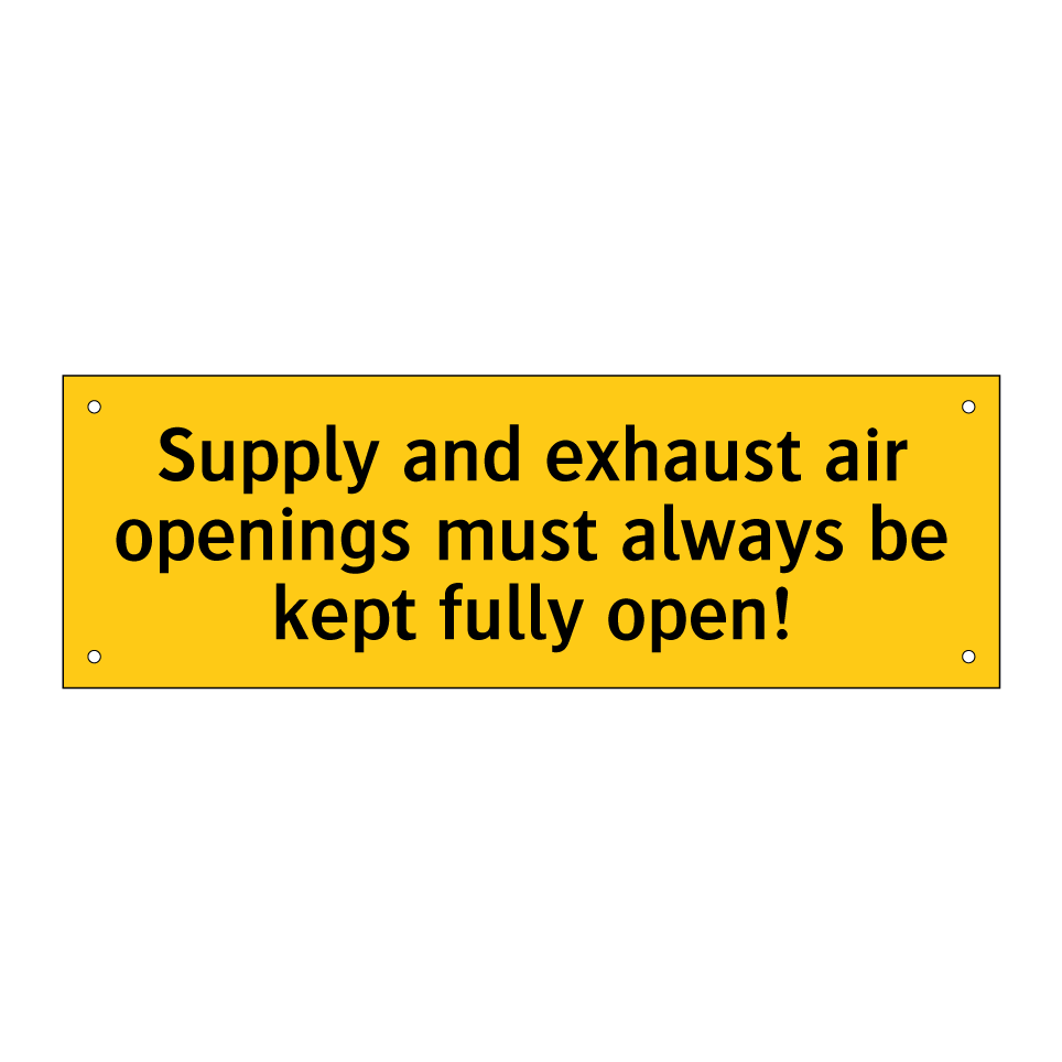 Supply and exhaust air openings must always be kept fully open!