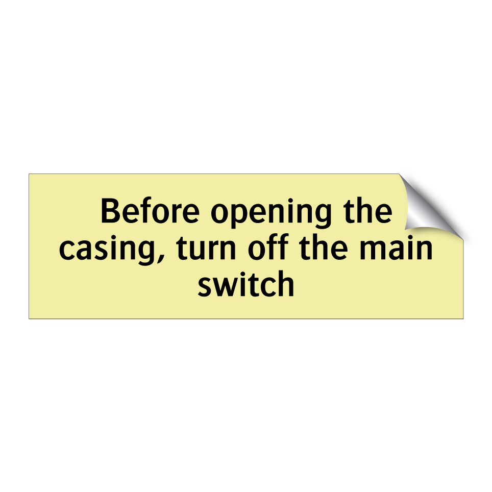 Before opening the casing, turn off the main switch