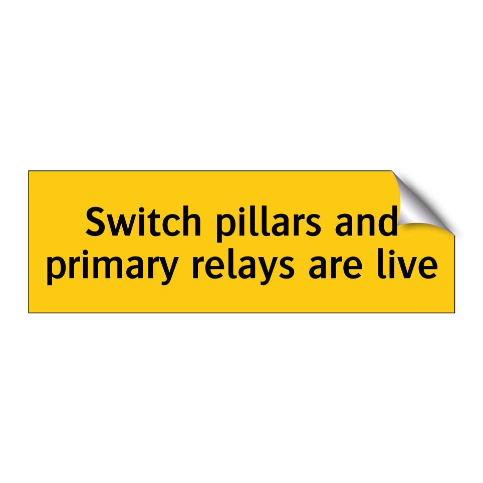 Switch pillars and primary relays are live