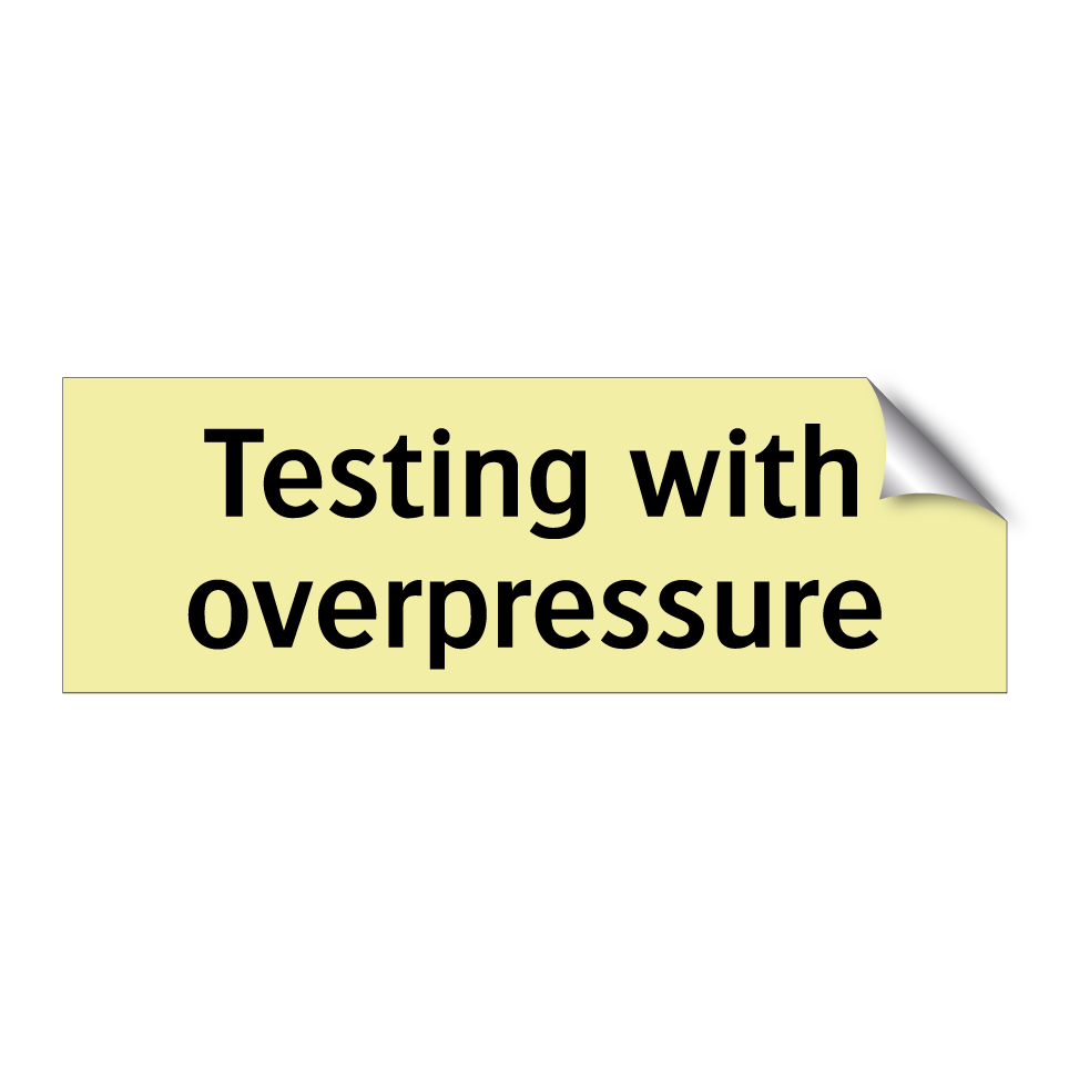 Testing with overpressure