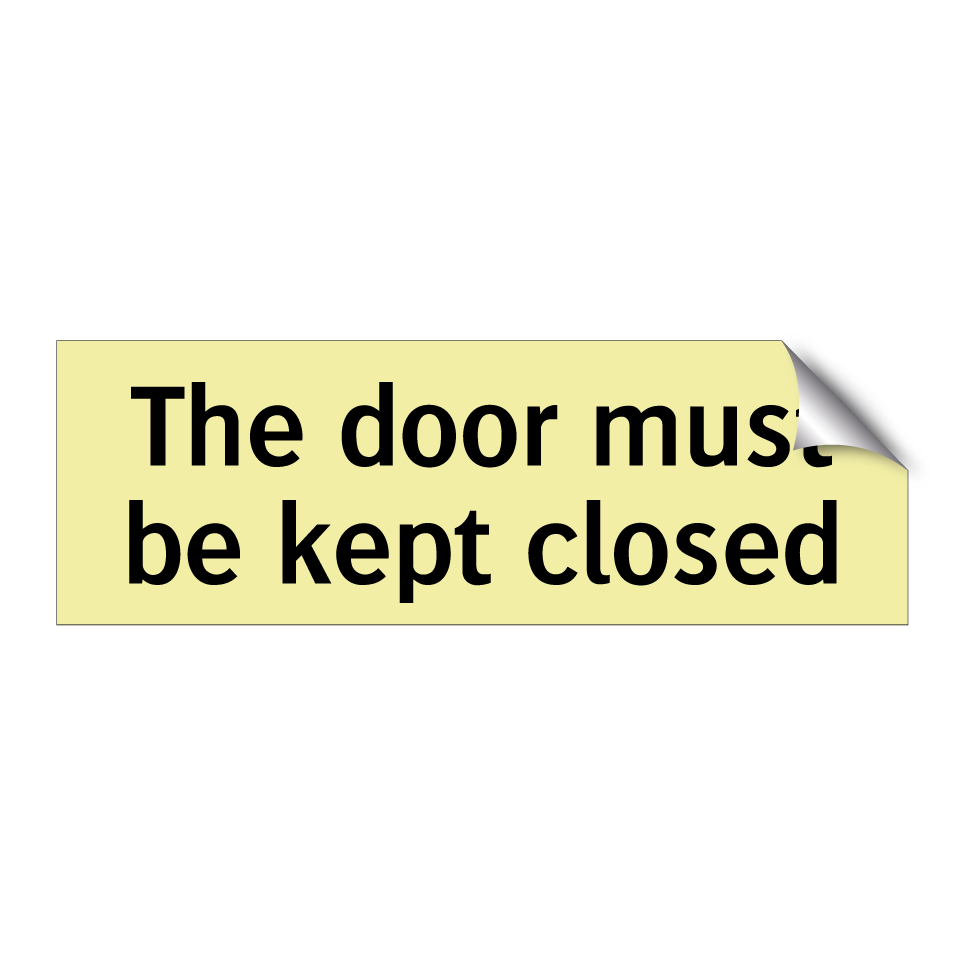 The door must be kept closed