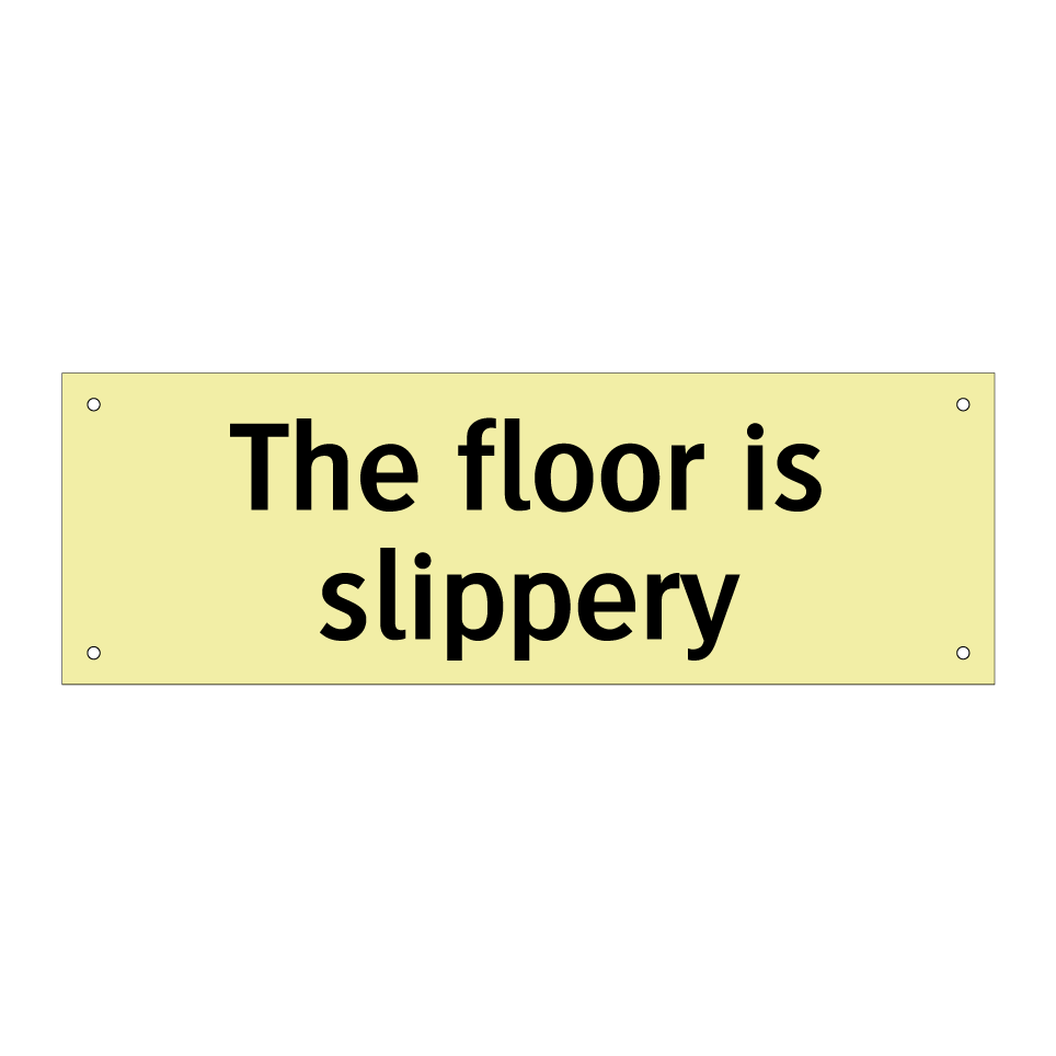 The floor is slippery