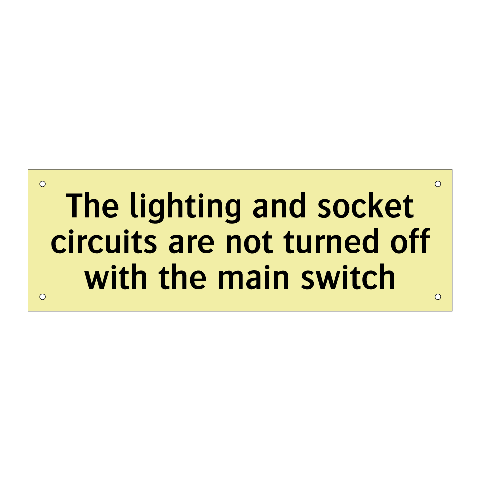 The lighting and socket circuits are not turned off with the main switch