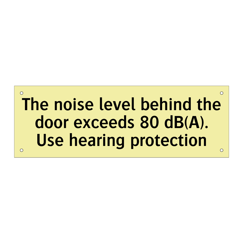 The noise level behind the door exceeds 80 dB(A). Use hearing protection
