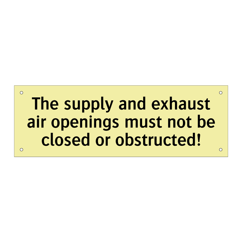 The supply and exhaust air openings must not be closed or obstructed!