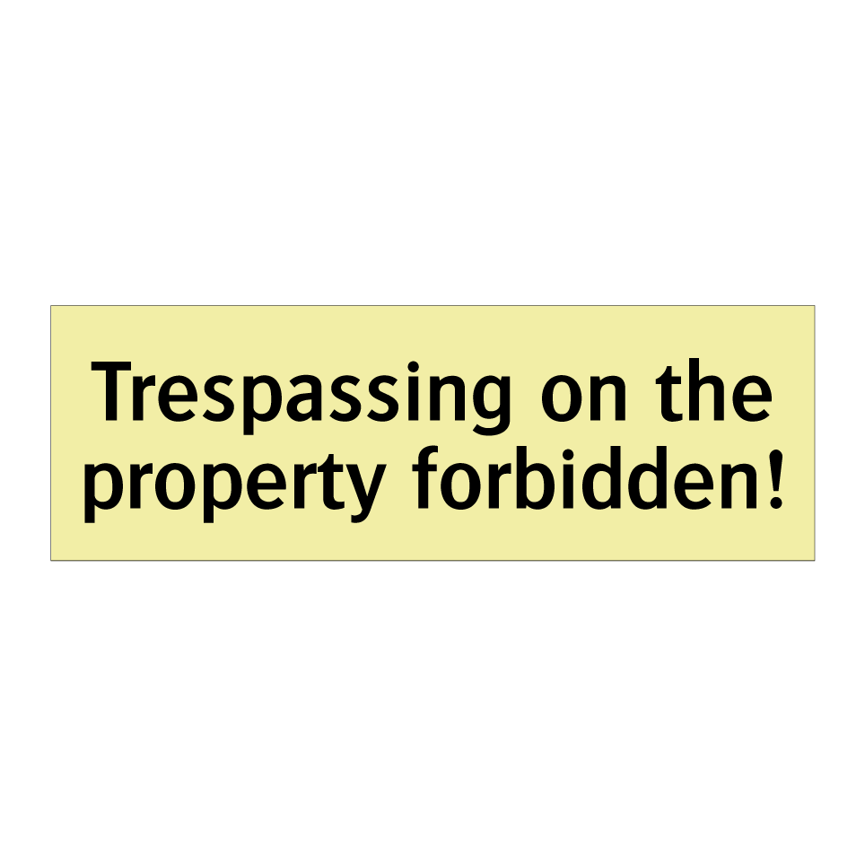 Trespassing on the property forbidden!