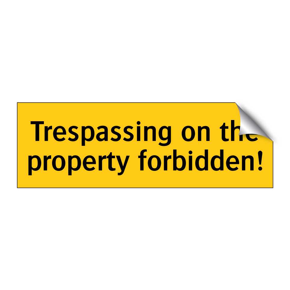 Trespassing on the property forbidden!