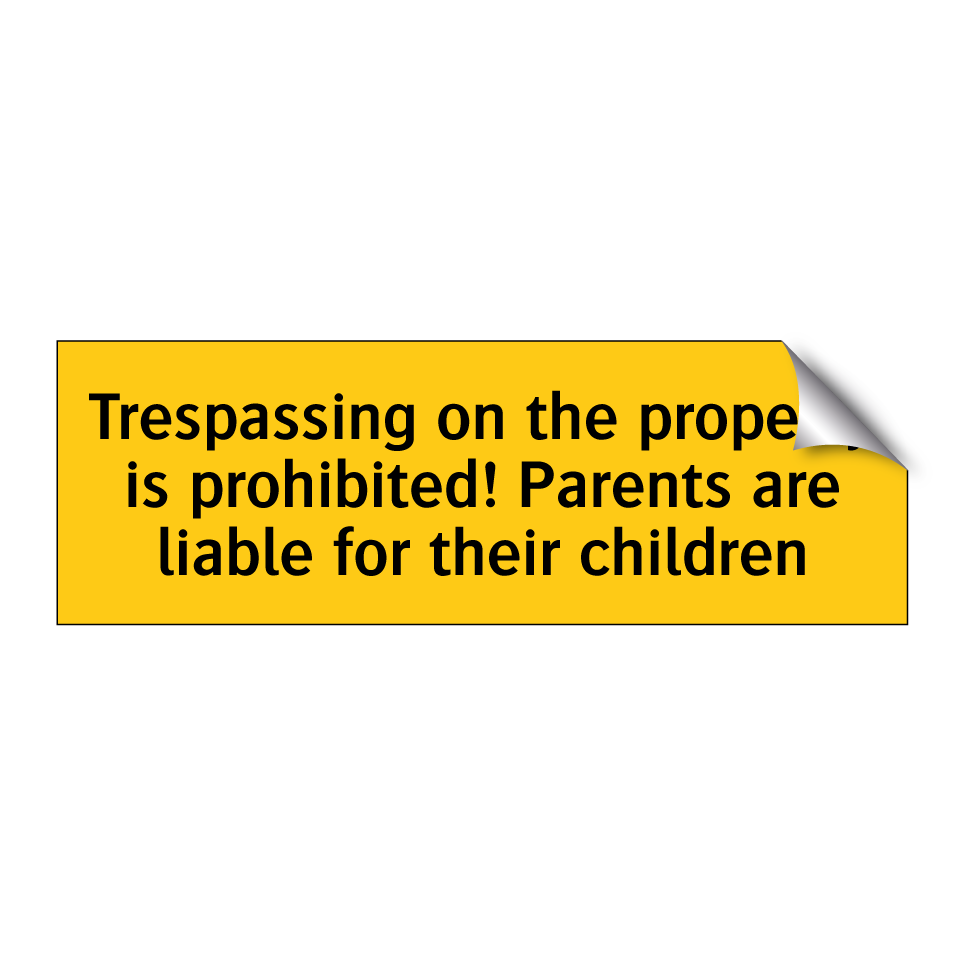 Trespassing on the property is prohibited! Parents are liable for their children