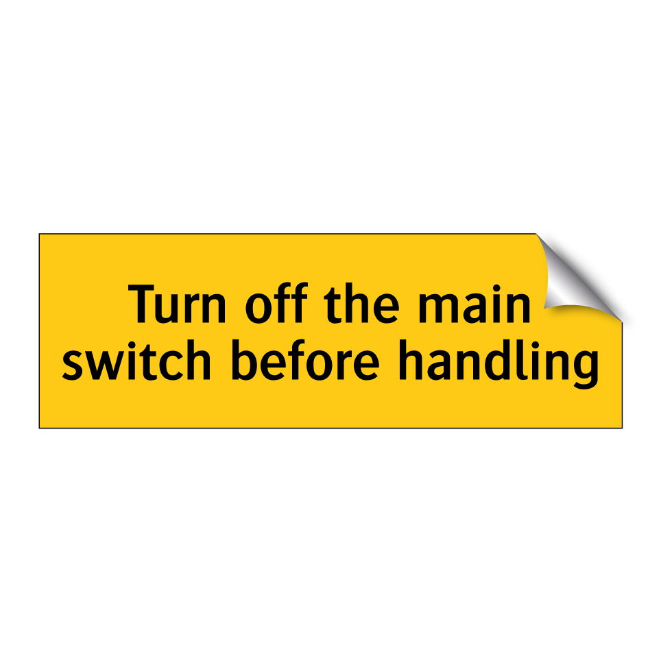 Turn off the main switch before handling