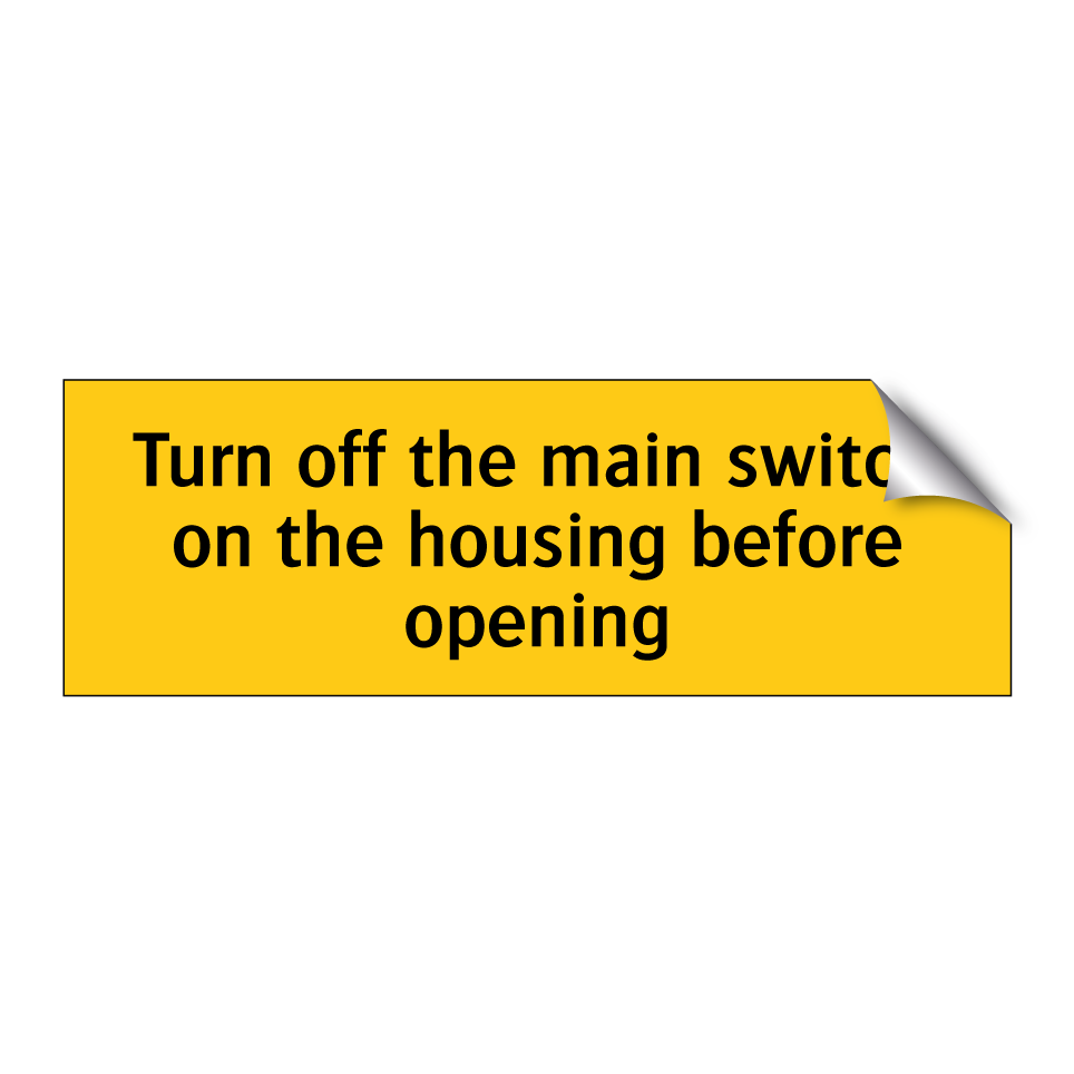 Turn off the main switch on the housing before opening