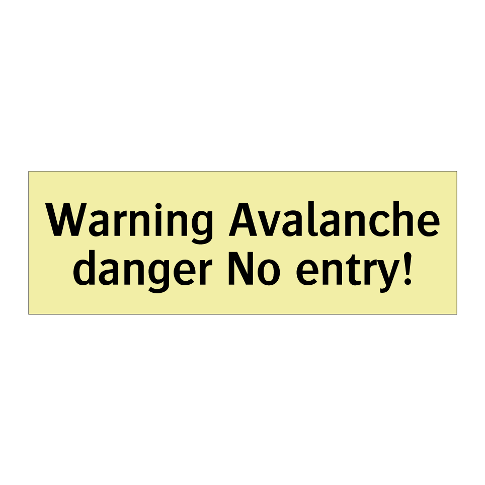 Warning Avalanche danger No entry!