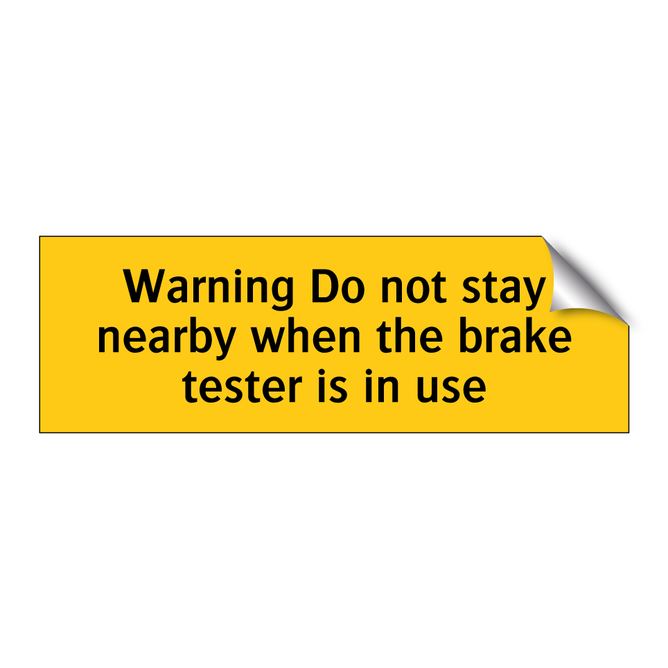 Warning Do not stay nearby when the brake tester is in use