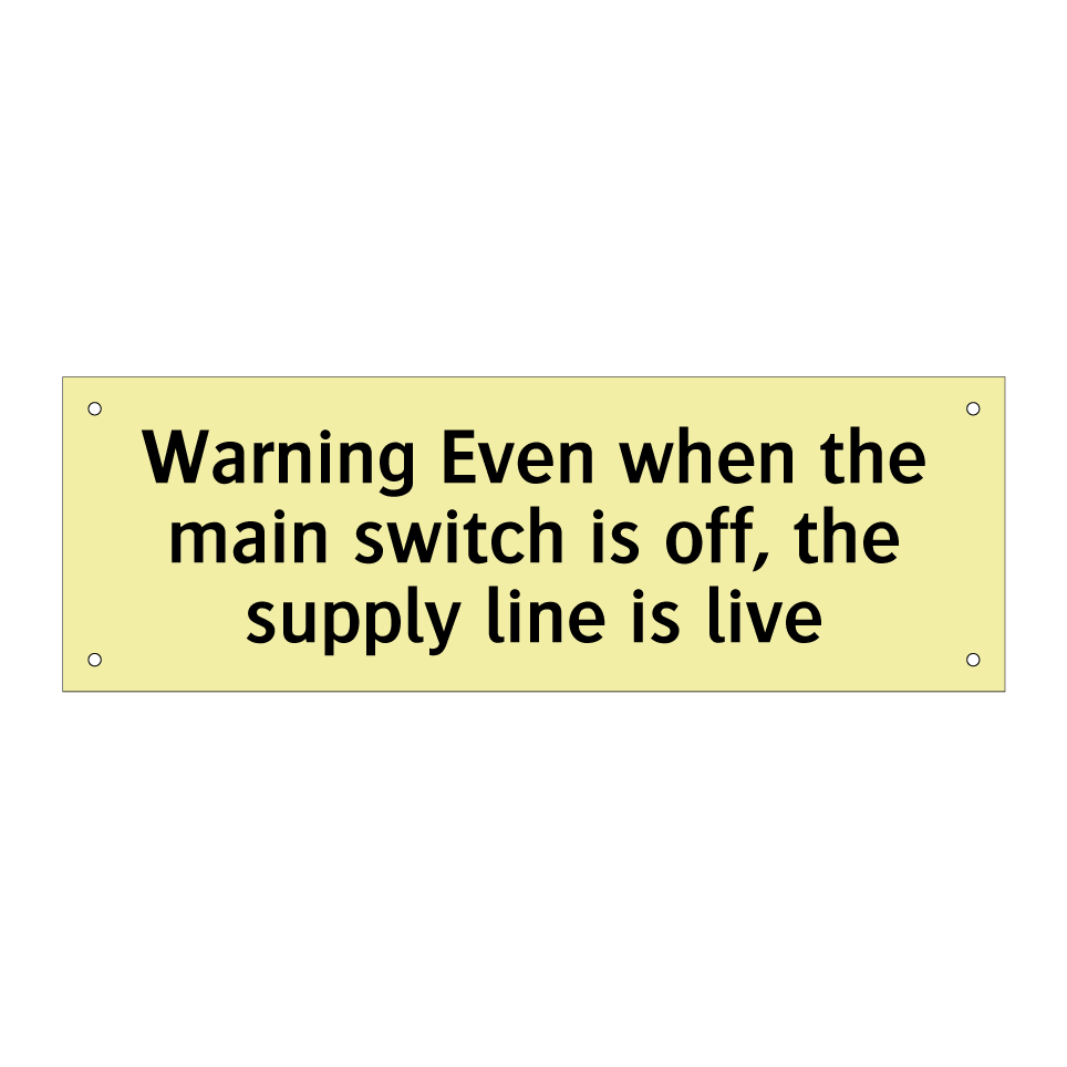 Warning Even when the main switch is off, the supply line is live