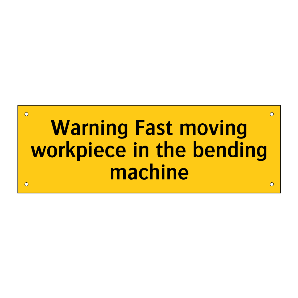 Warning Fast moving workpiece in the bending machine