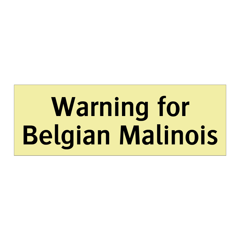 Warning for Belgian Malinois