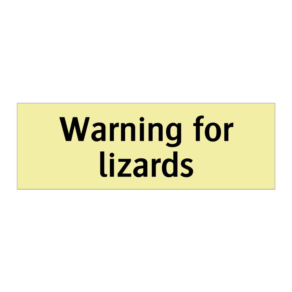 Warning for lizards