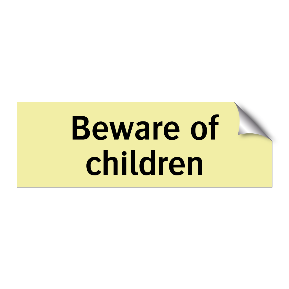 Beware of children