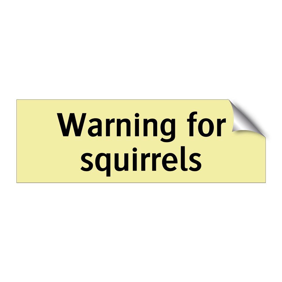 Warning for squirrels