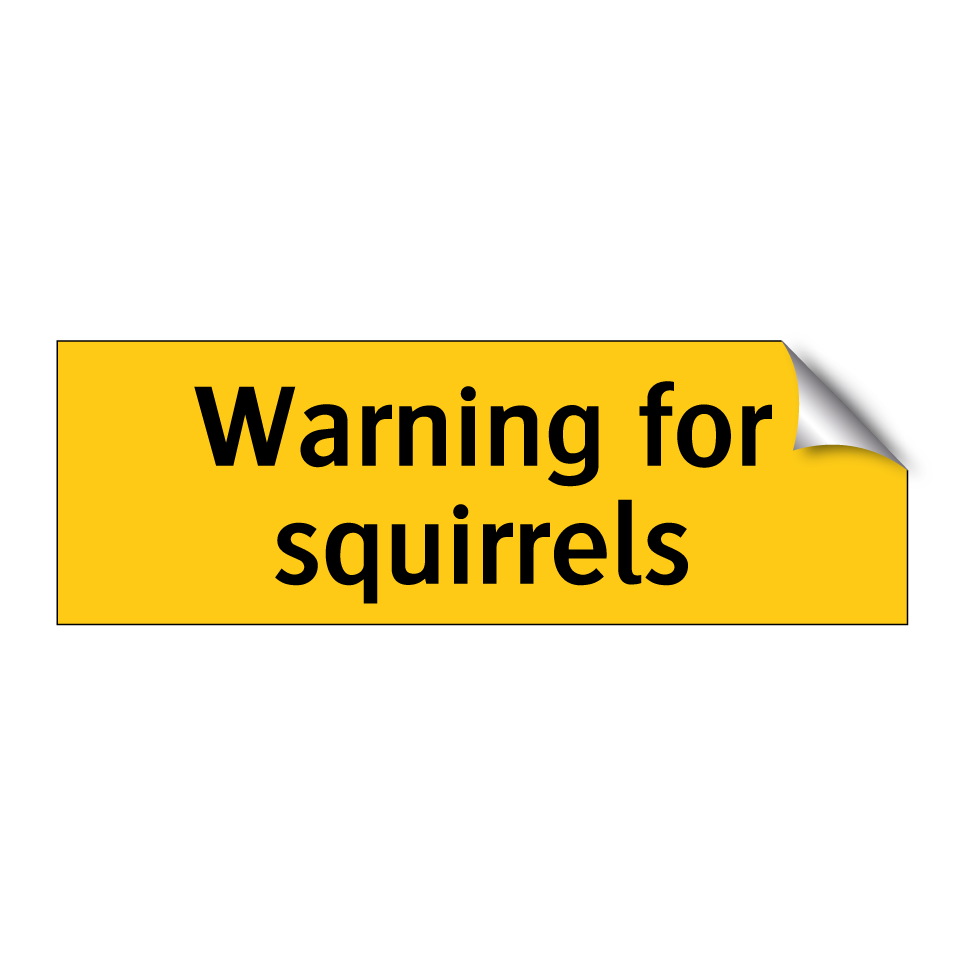 Warning for squirrels