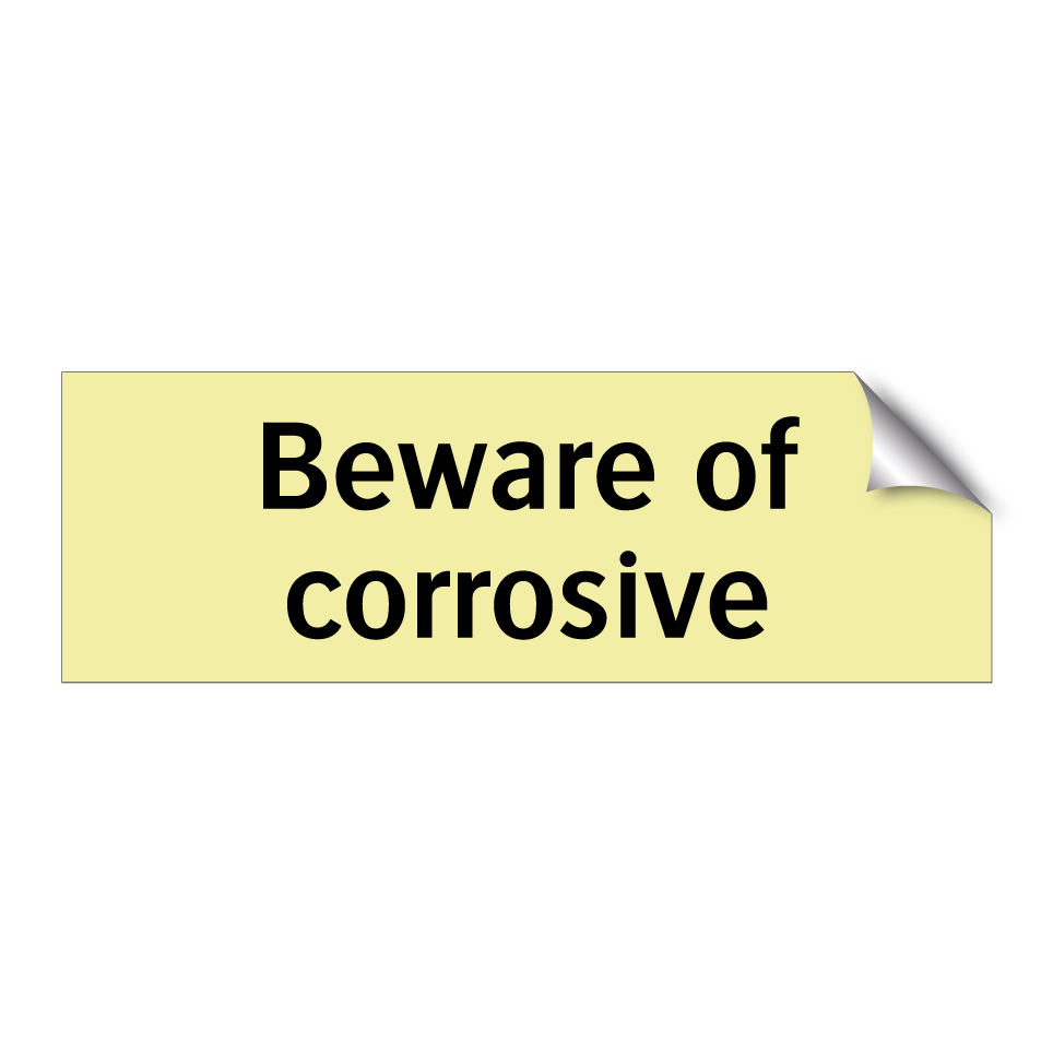 Beware of corrosive
