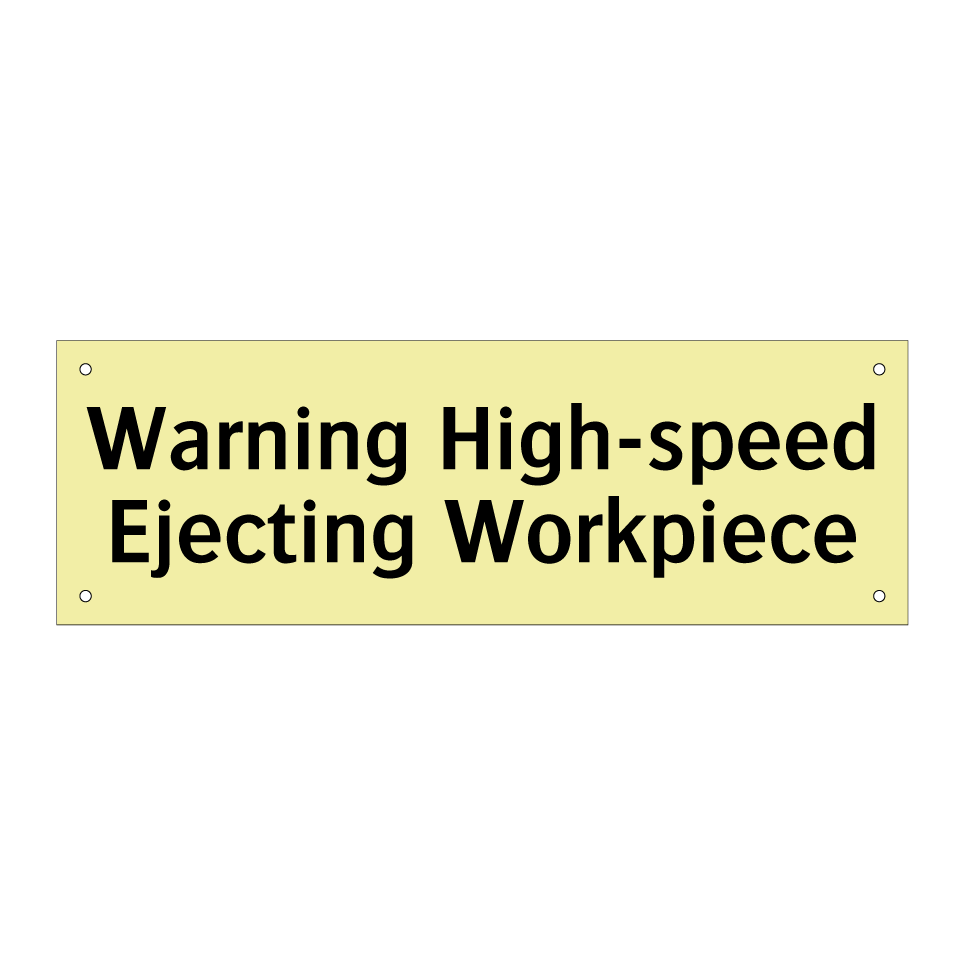 Warning High-speed Ejecting Workpiece