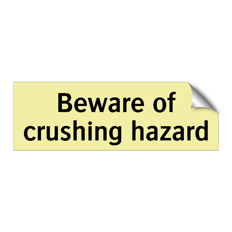 Beware of crushing hazard