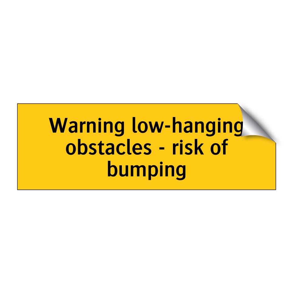 Warning low-hanging obstacles - risk of bumping