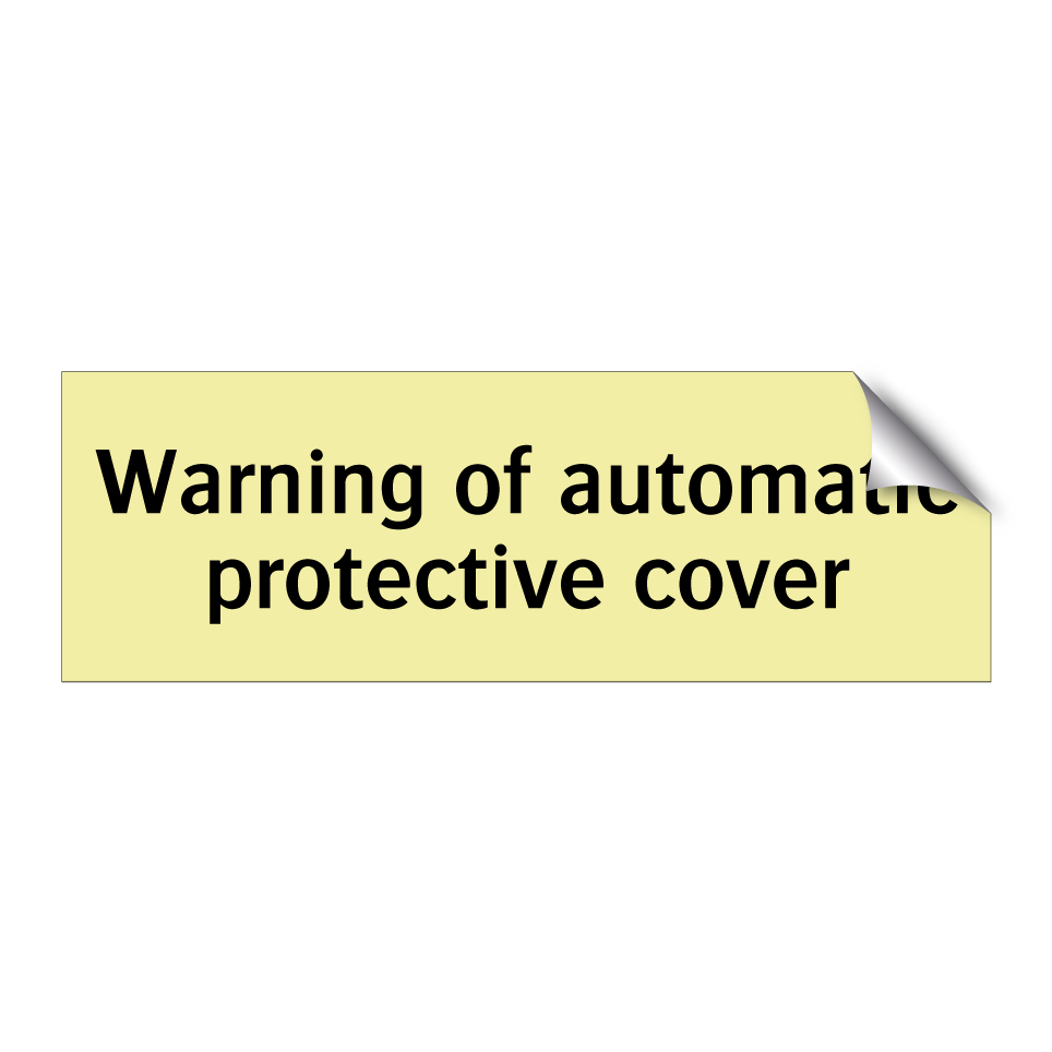 Warning of automatic protective cover