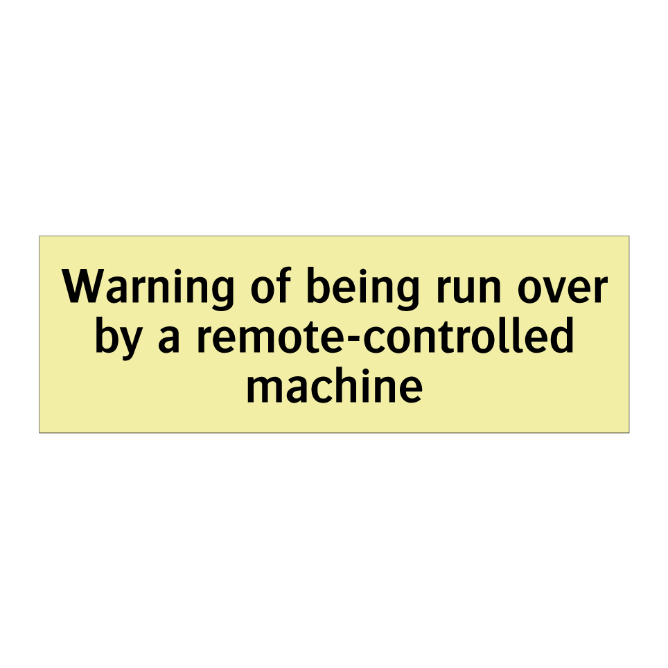 Warning of being run over by a remote-controlled machine